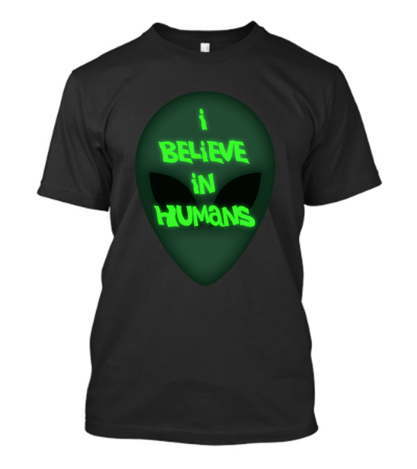 I Believe In Humans Alien Face T-Shirt