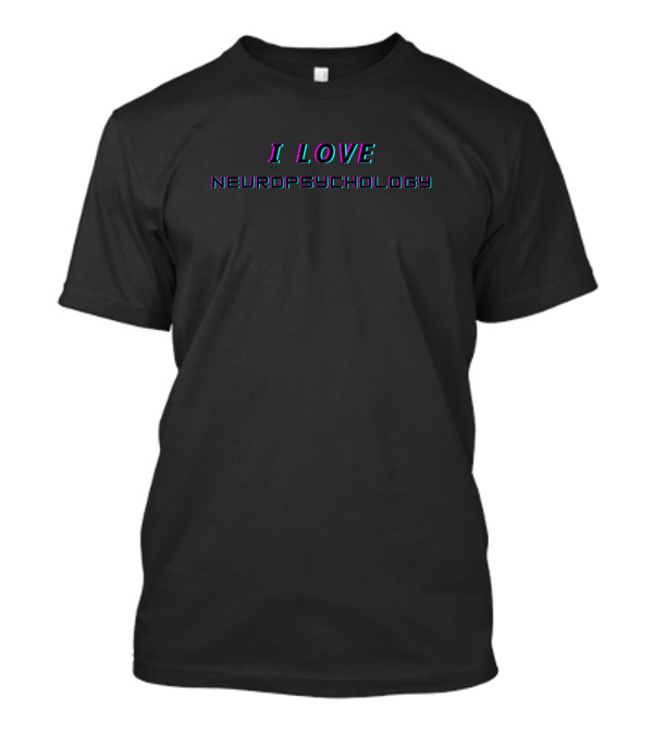 I Love Neuropsychology Retro 3D Neon Text T-Shirt