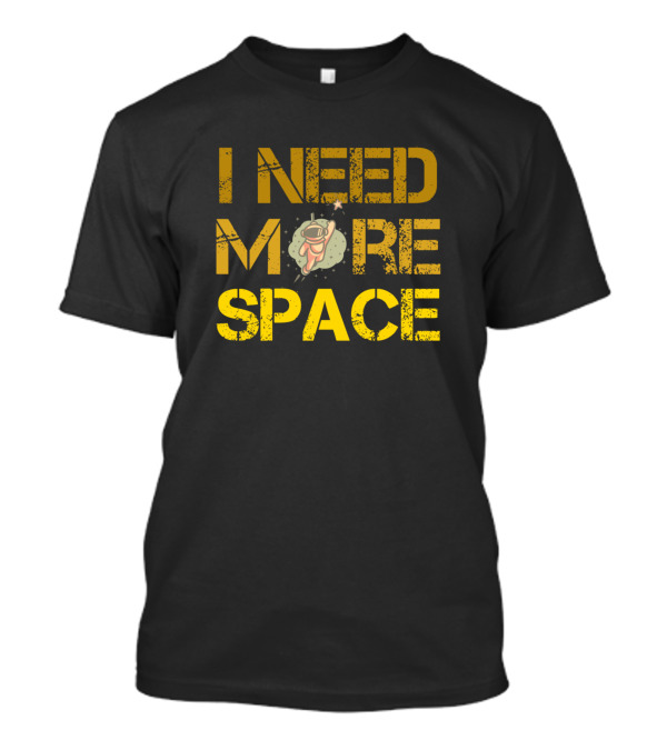 I Need More Space Astronaut Helmet Galaxy T-Shirt