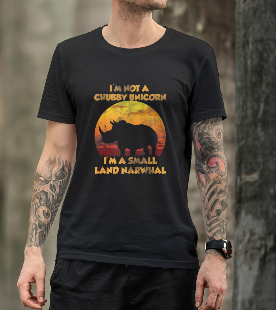 I'm Not A Chubby Unicorn I'm A Small Land Narwhal Silhouette Rhino Sunset T-Shirt