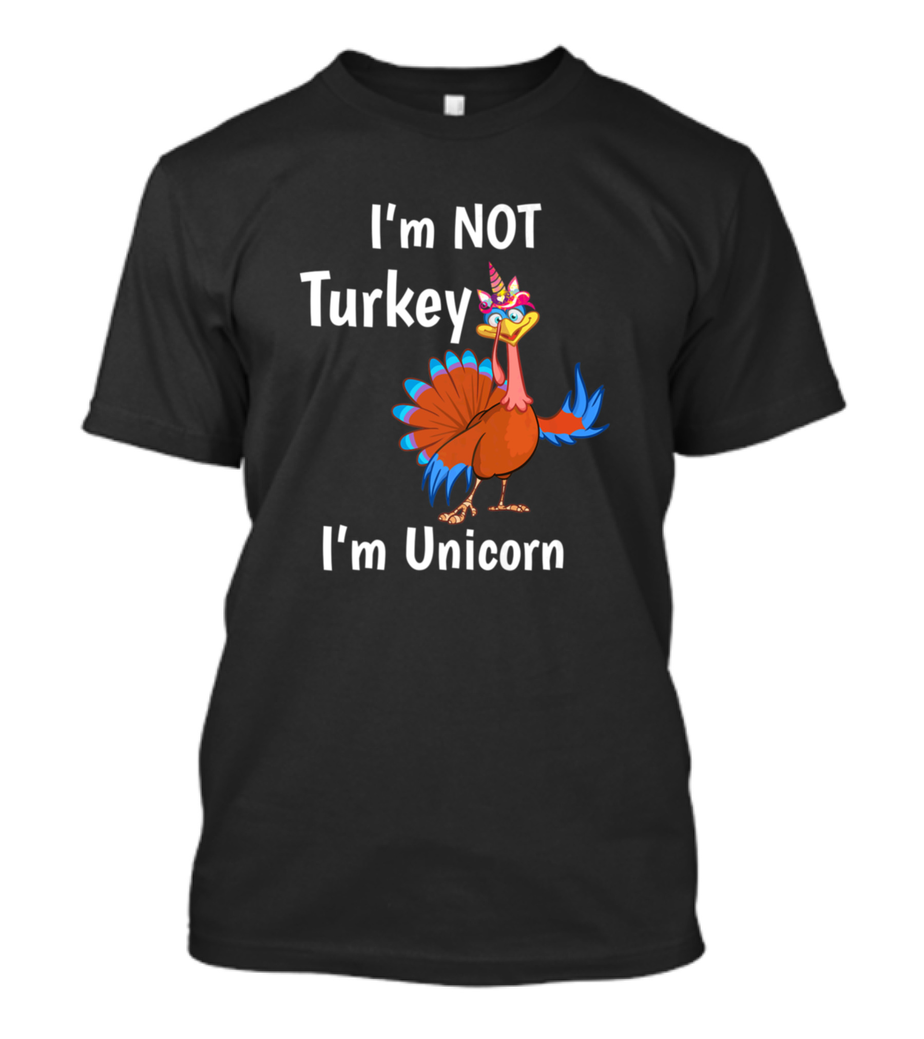 I'm Not Turkey I'm Unicorn Thanksgiving Day Girls Turkey Wearing Unicorn Horn T-Shirt