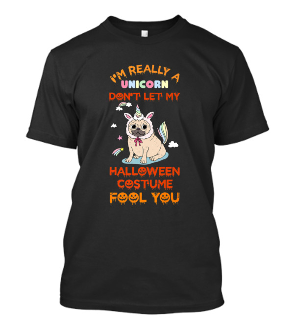 I'm Really A Unicorn Don't Let My Halloween Costume Fool You T-Shirt