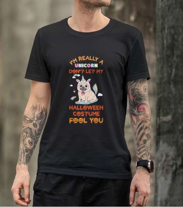 I'm Really A Unicorn Don't Let My Halloween Costume Fool You T-Shirt