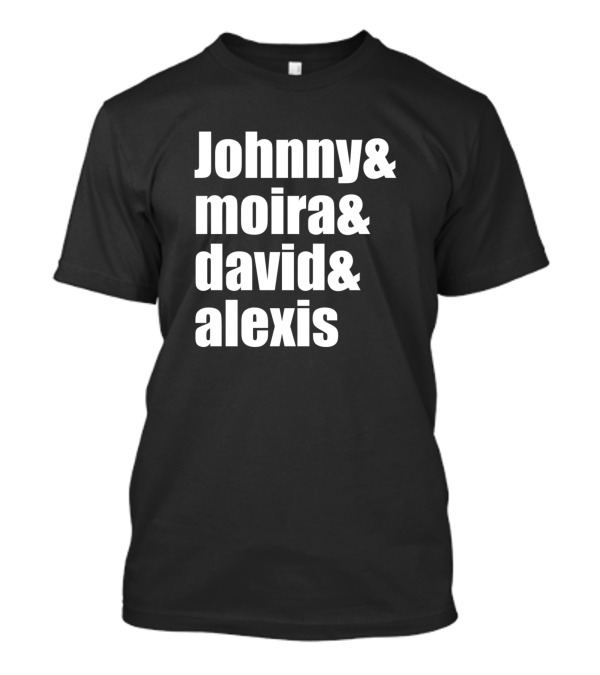 Johnny Moira David Alexis Schitt's Creek Fan Merch T-Shirt