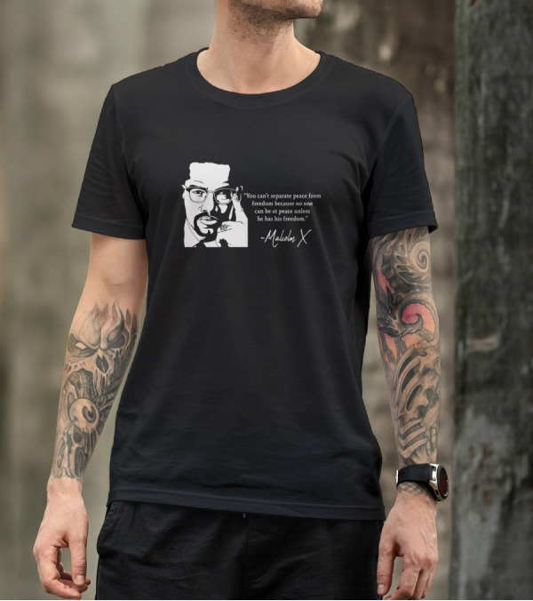 You Can't Separate Peace From Freedom Malcolm X T-Shirt