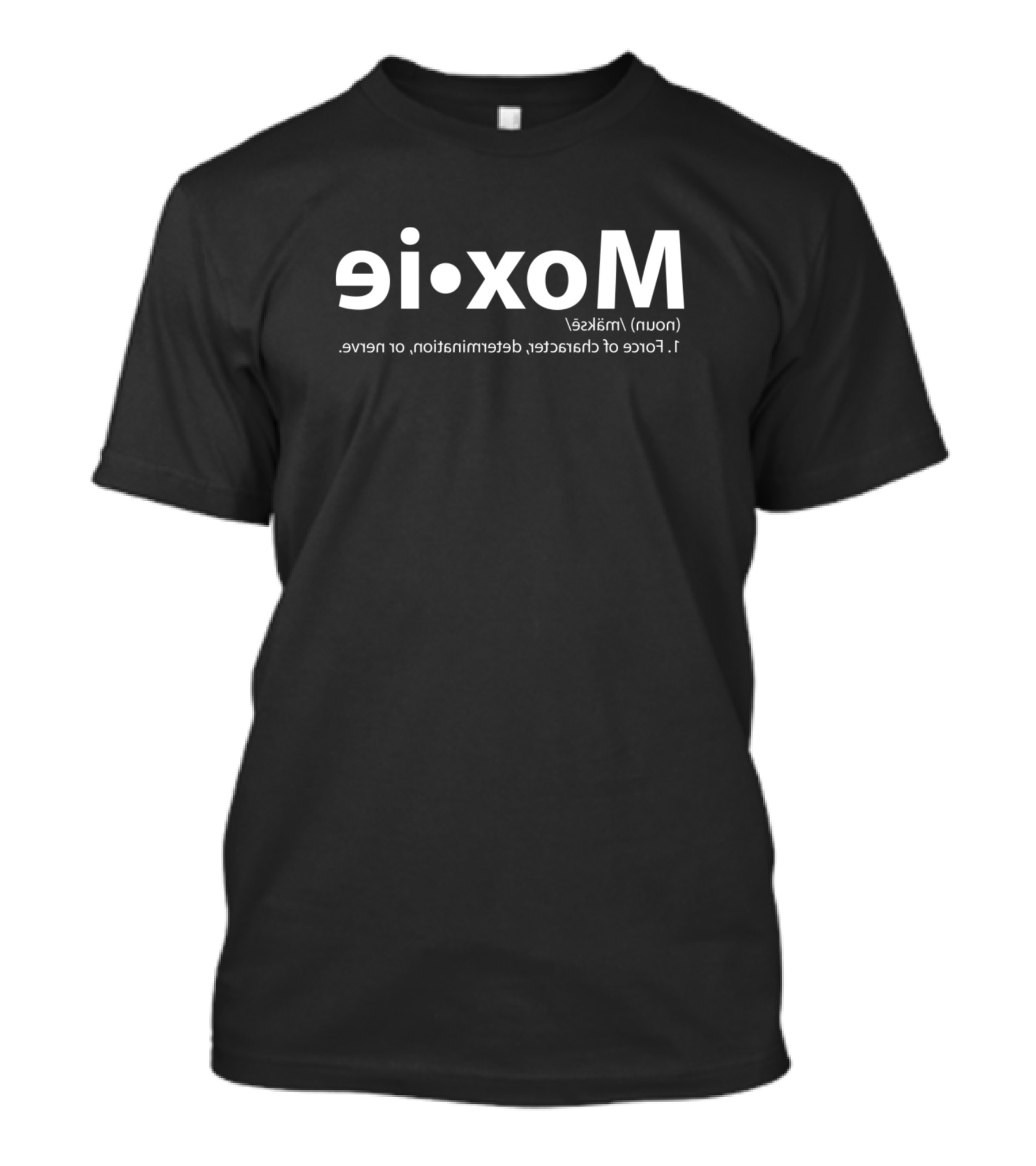 Moxie Mirror Definition Force Of Character Determination Nerve T-Shirt