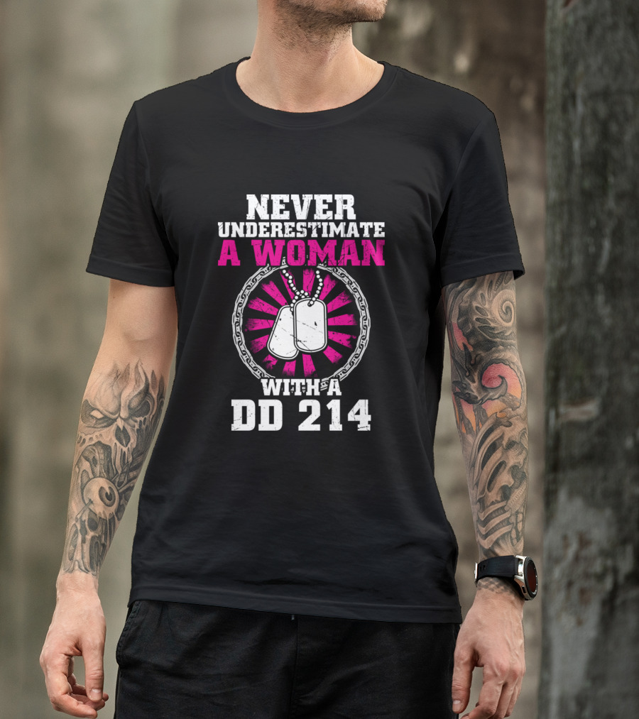 Never Underestimate A Woman With A DD 214 Dog Tags Veteran T-Shirt