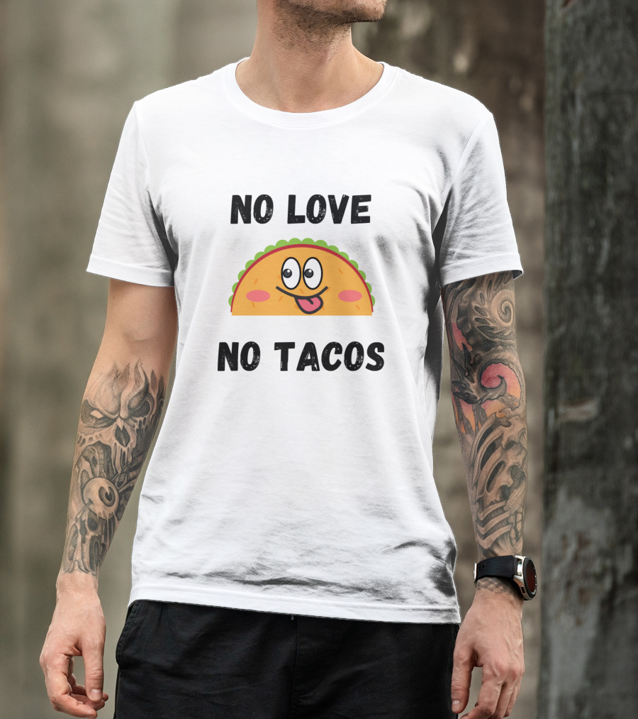 No Love No Tacos Funny Taco Face T-Shirt
