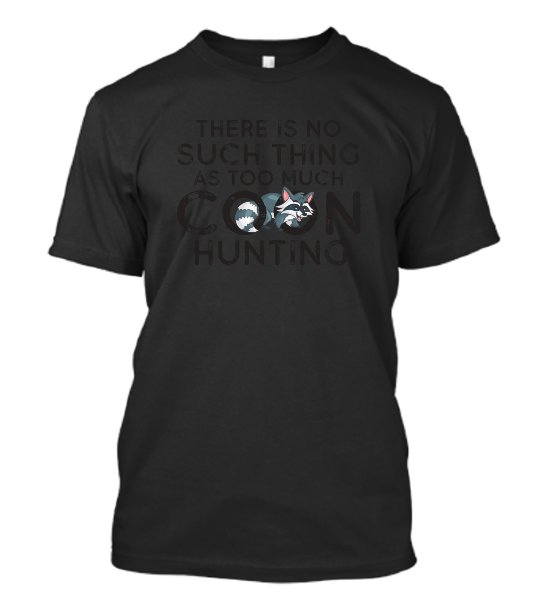 There Is No Such Thing As Too Much Coon Hunting Vintage Raccoon T-Shirt