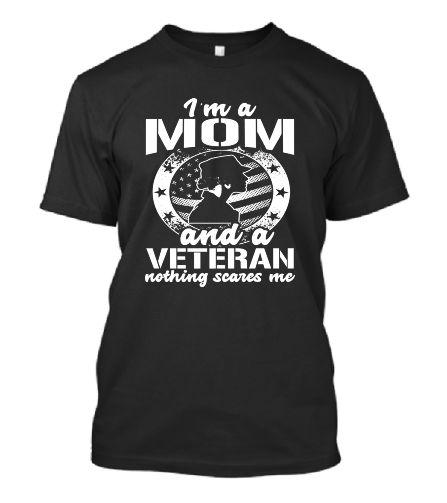 I'm A Mom And A Veteran Nothing Scares Me T-Shirt