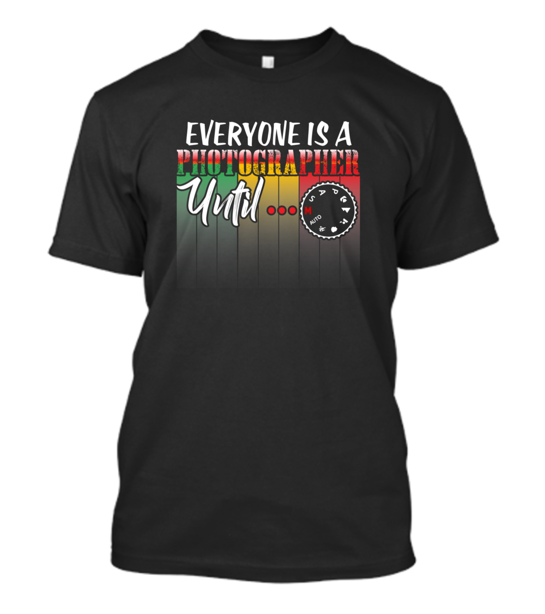 Everyone Is A Photographer Until Manual Mode Camera Lens Photo T-Shirt