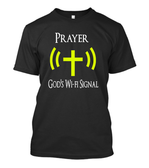 Prayer God's Wi-fi Signal Cross With Wifi T-Shirt