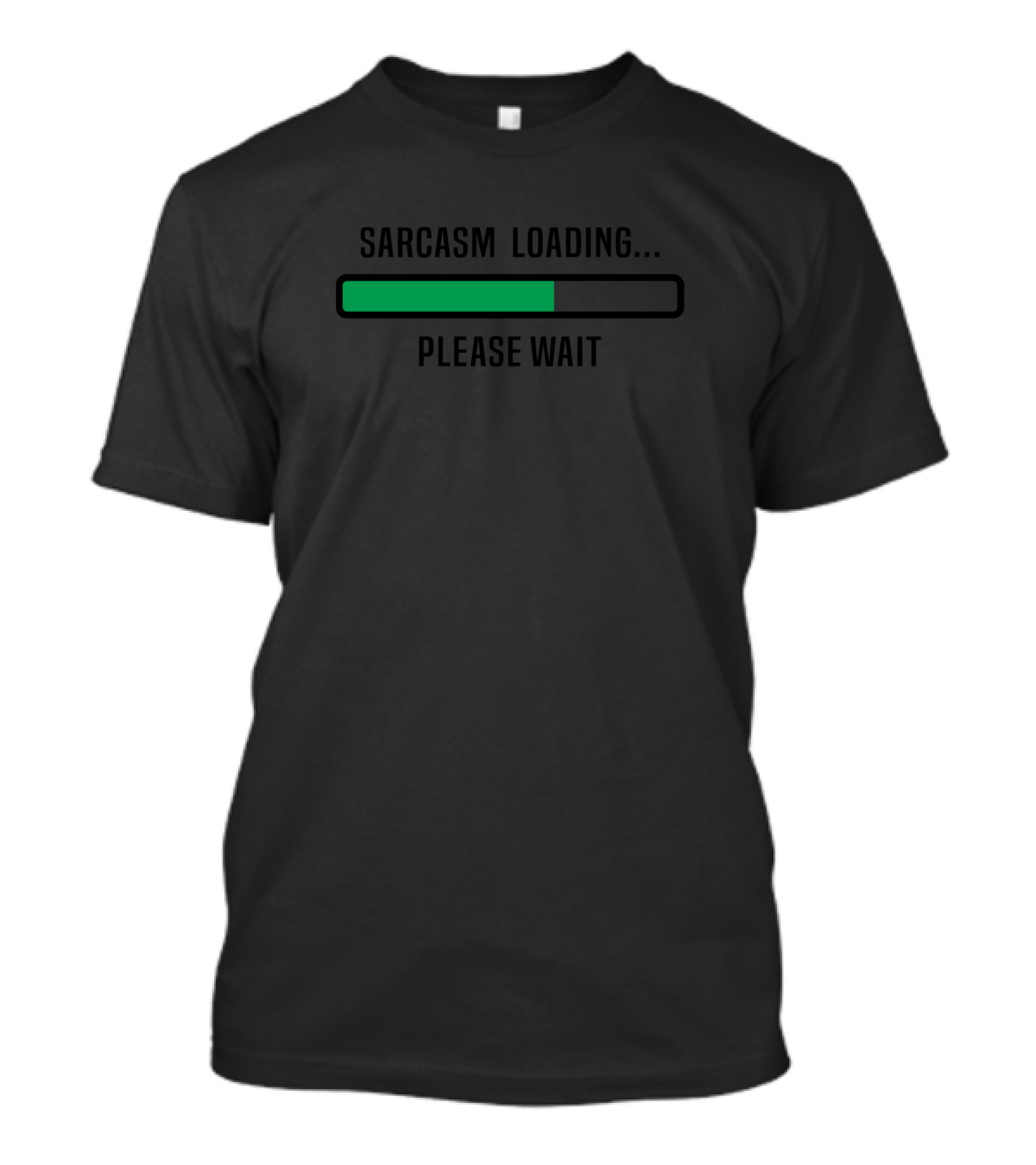 Sarcasm Loading Please Wait T-Shirt