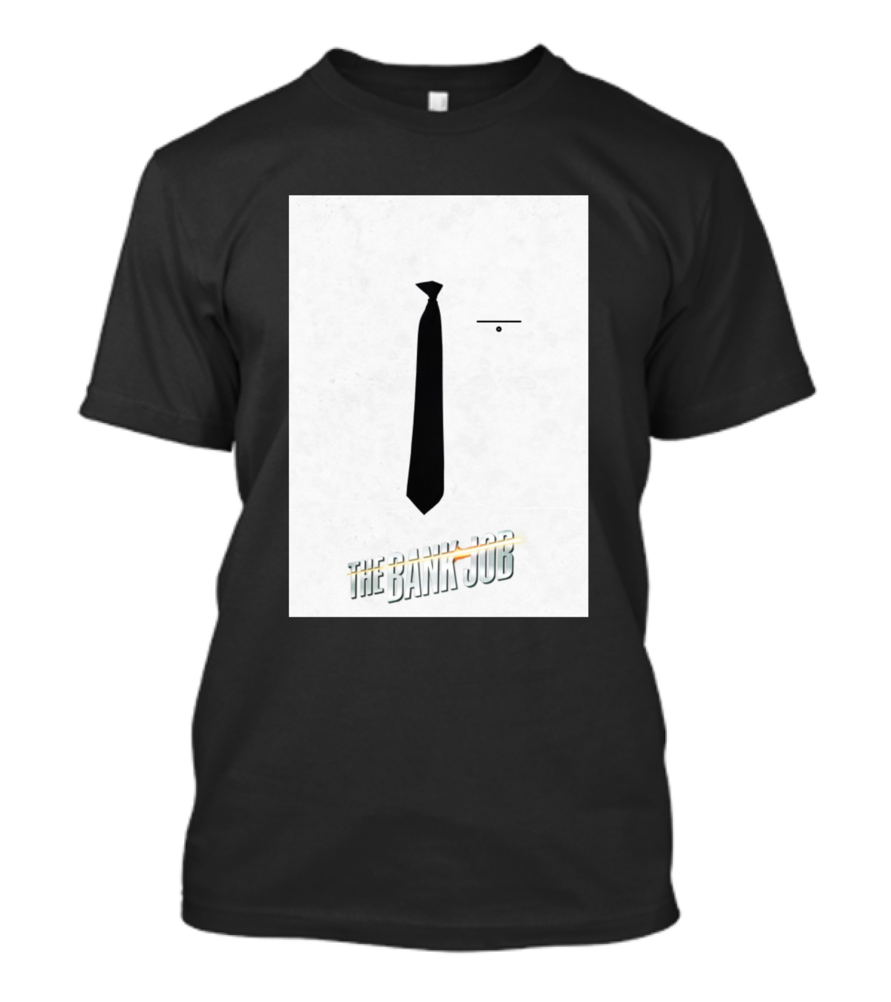 The Bank Job Tie Shoot On Eye T-Shirt