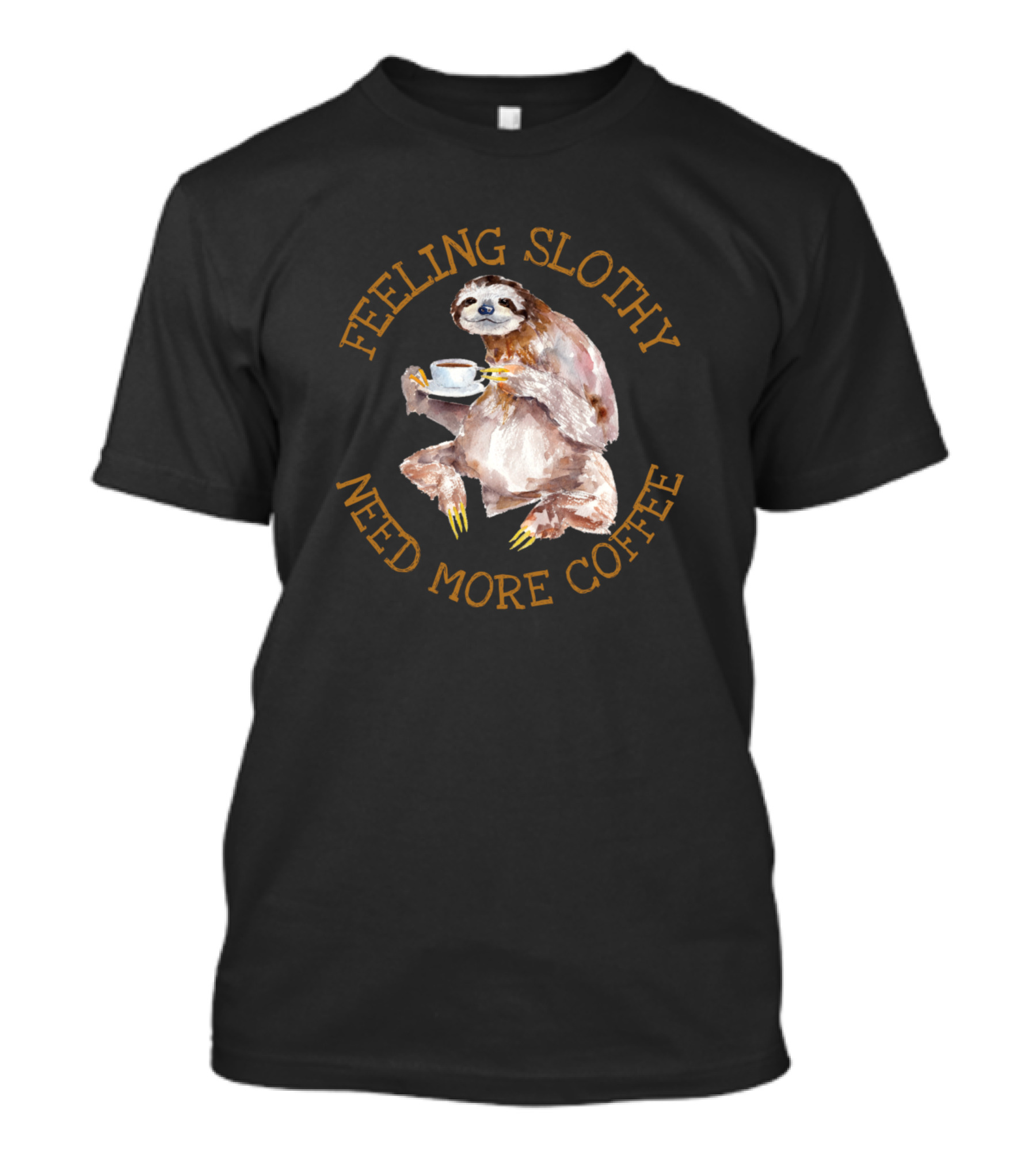 Feeling Slothy Need More Coffee Sloth Lovers T-Shirt