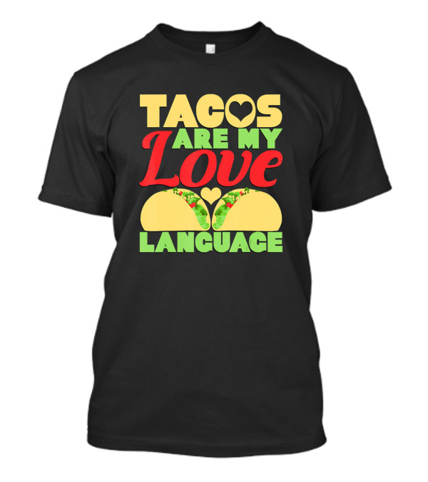 Tacos Are My Love Language Heart T-Shirt