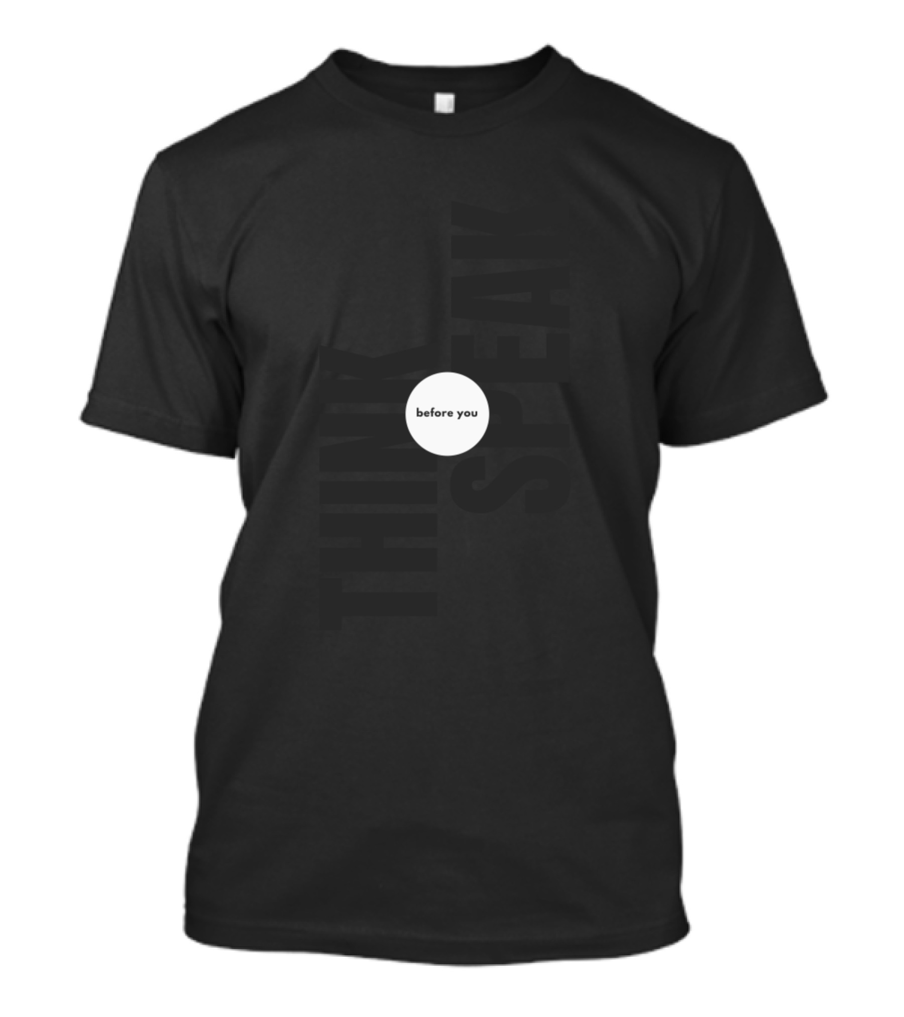 Think Before You Speak T-Shirt