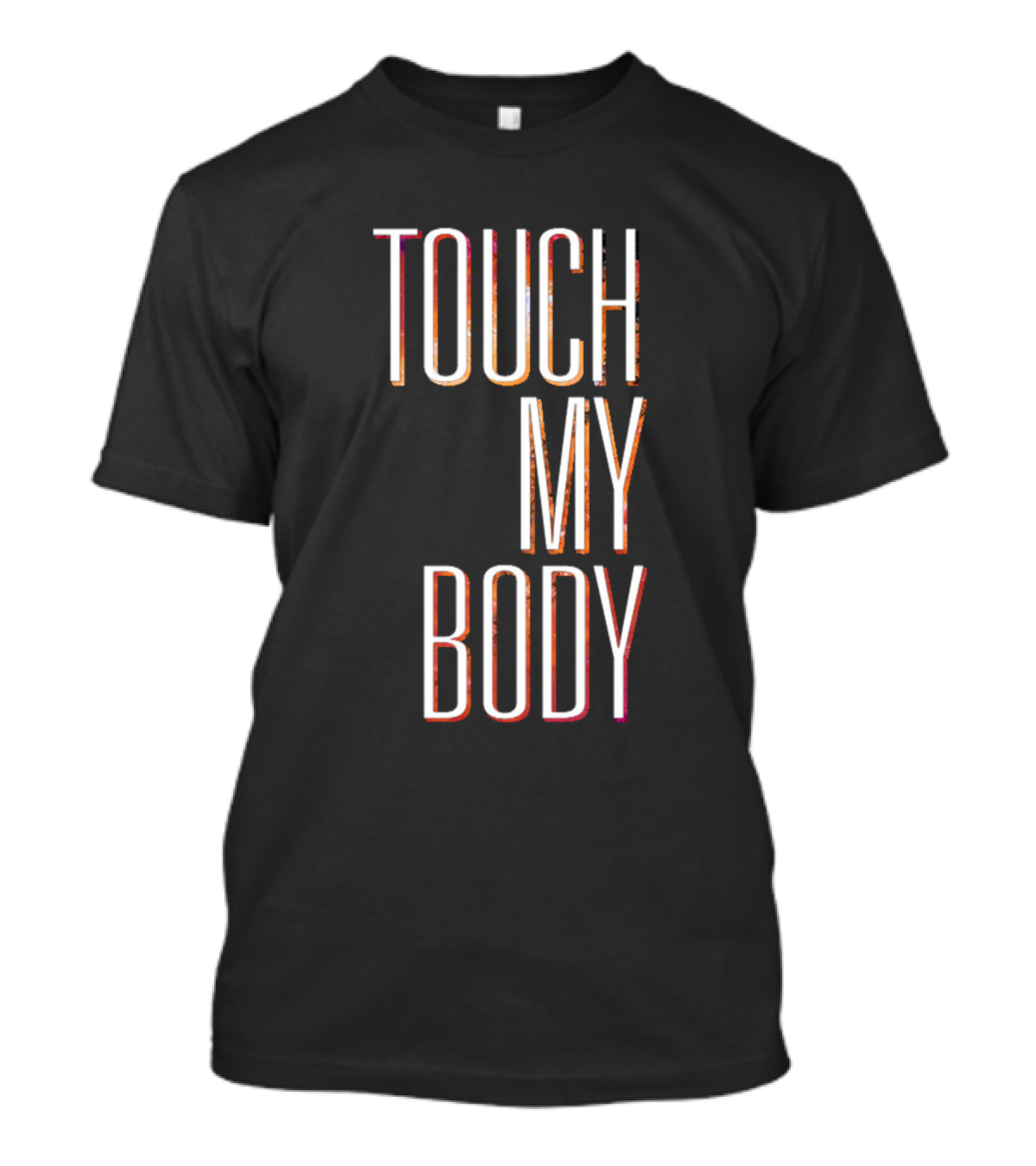 Touch My Body T-Shirt