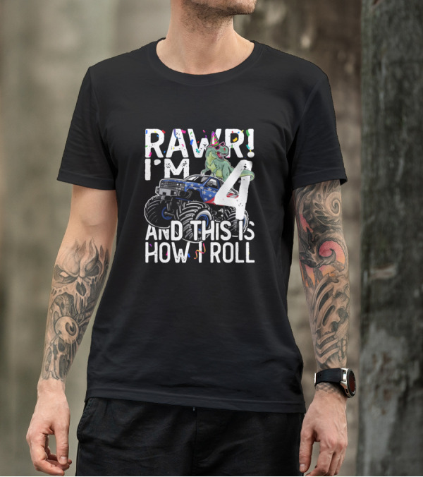 RAWR I'm 4 And This Is How I Roll Dinosaur Monster Truck Birthday Party T-Shirt