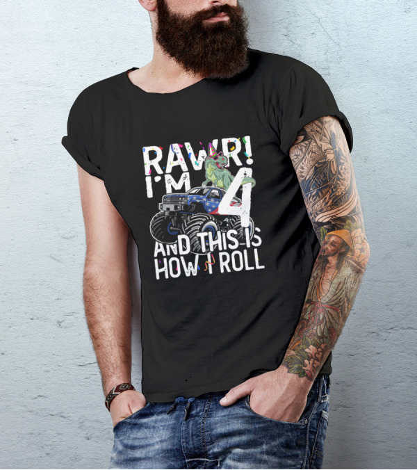 RAWR I'm 4 And This Is How I Roll Dinosaur Monster Truck Birthday Party T-Shirt