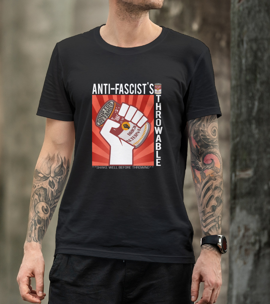 ANTI-FASCIST'S SOUP FOR MY FAMILY THROWABLE BRICK INTERNAL SHAKE WELL BEFORE THROWING T-Shirt