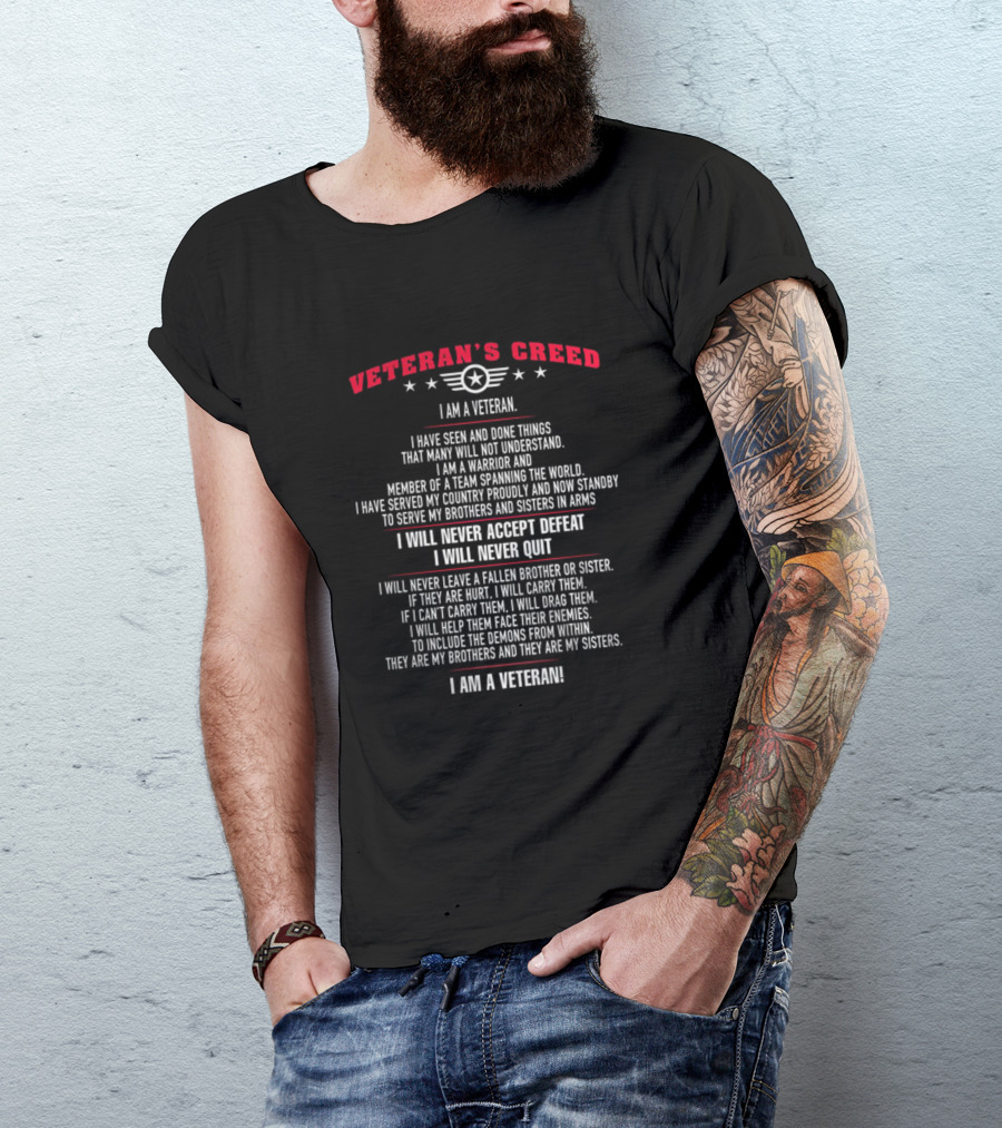 VETERAN'S CREED I AM A VETERAN I WILL NEVER ACCEPT DEFEAT I WILL NEVER QUIT I AM A VETERAN T-Shirt