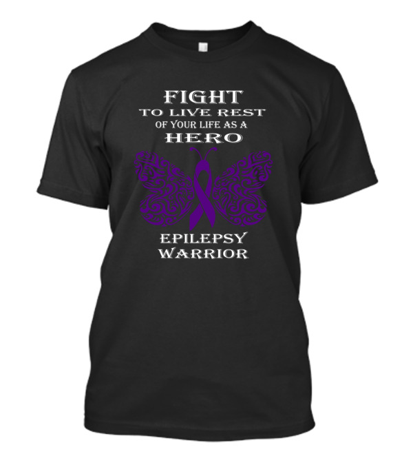 Fight To Live Rest Of Your Life As A Hero Epilepsy Warrior T-Shirt