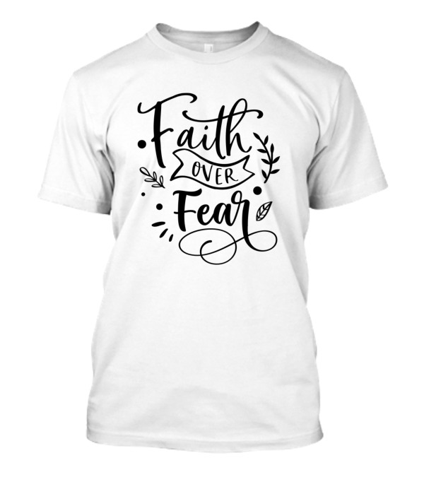 Faith Over Fear Leafy Flourish Typography T-Shirt