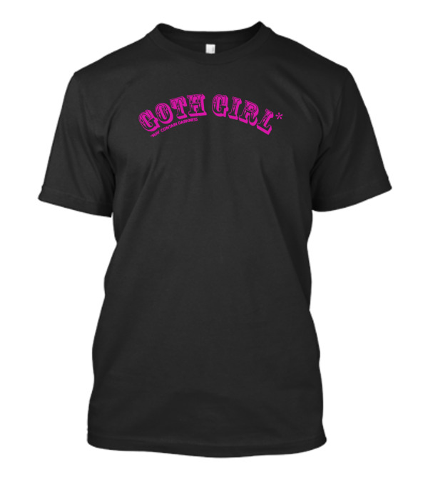 Goth Girl May Contain Darkness T-Shirt
