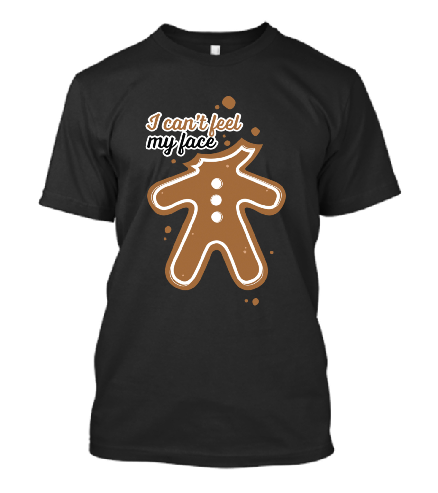I Can’t Feel My Face Gingerbread Man T-Shirt