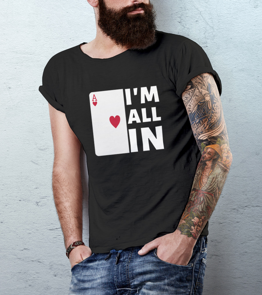 I'm All In Ace Of Hearts Poker T-Shirt
