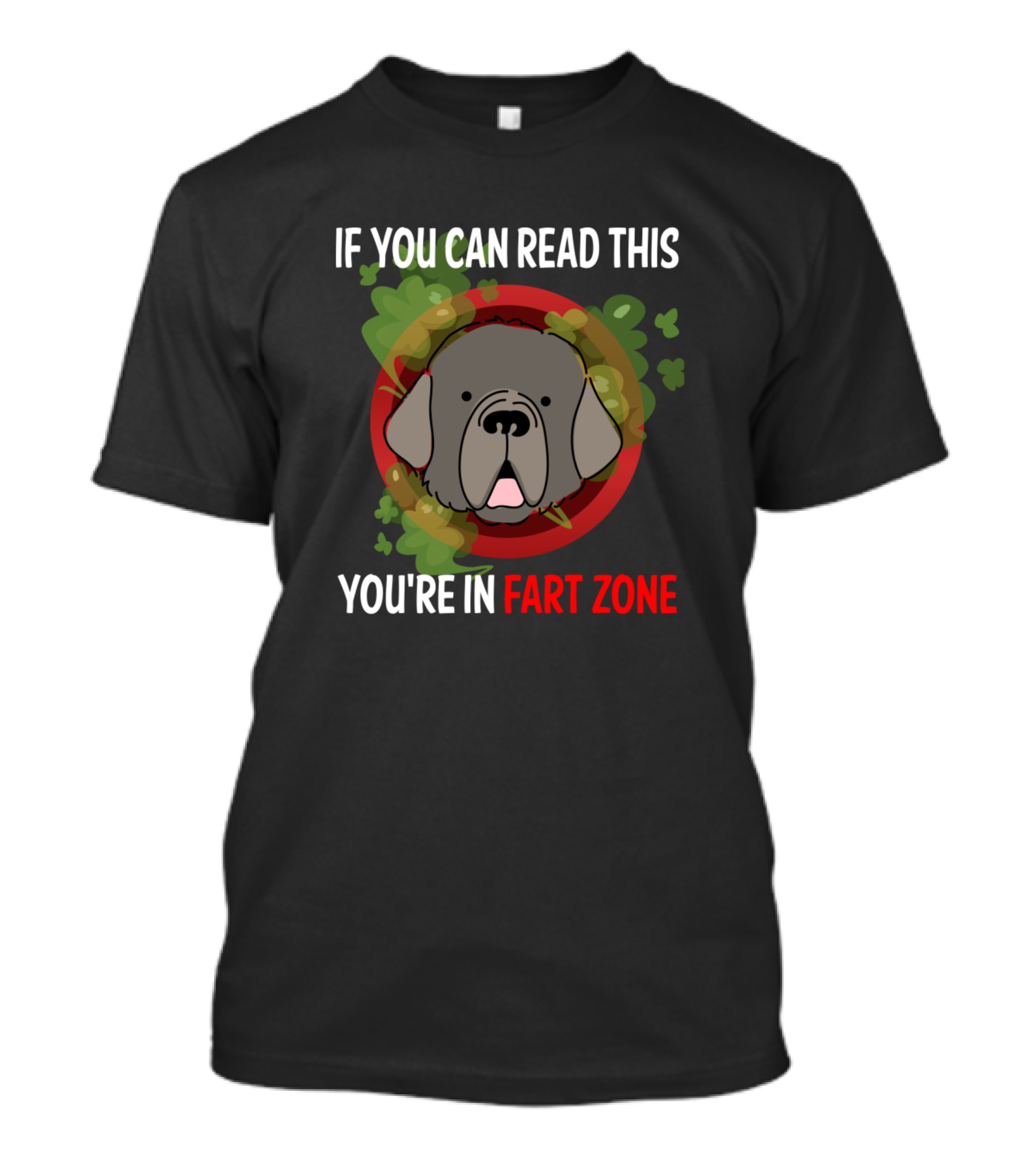 If You Can Read This You're In Fart Zone Dog Theme Newfoundland Newfie 01 T-Shirt