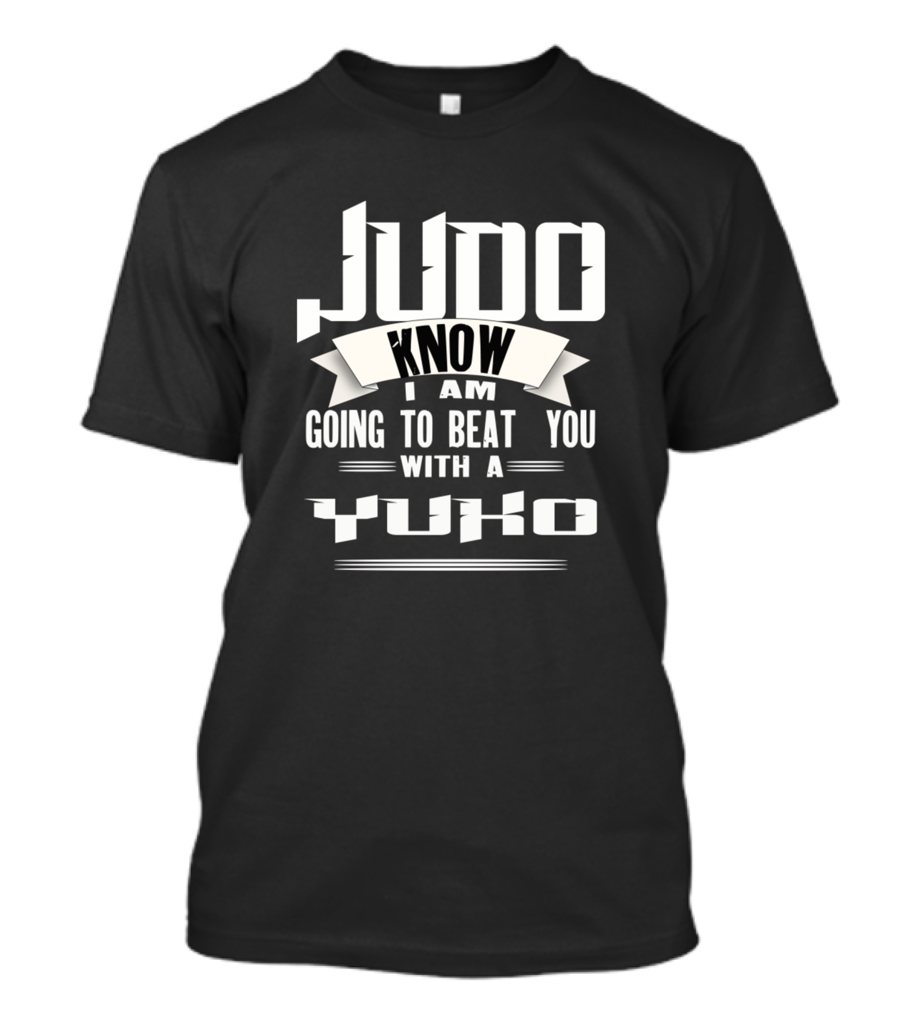 Judo Know I Am Going To Beat You With A Yuko Martial Arts Bjj Jiu Jitsu Fighter T-Shirt