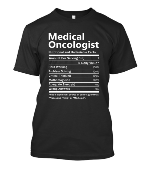 Medical Oncologist Nutritional Undeniable Facts Problem Solving Critical Thinking Mathemagician T-Shirt