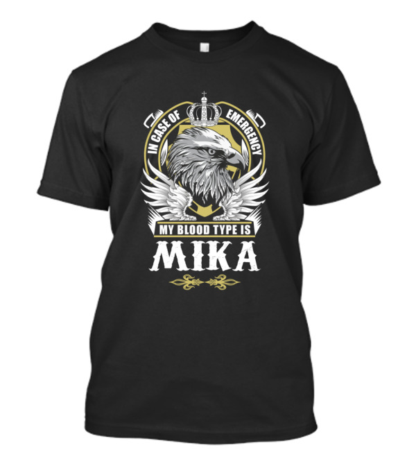 In Case Of Emergency My Blood Type Is Mika Eagle With Crown T-Shirt
