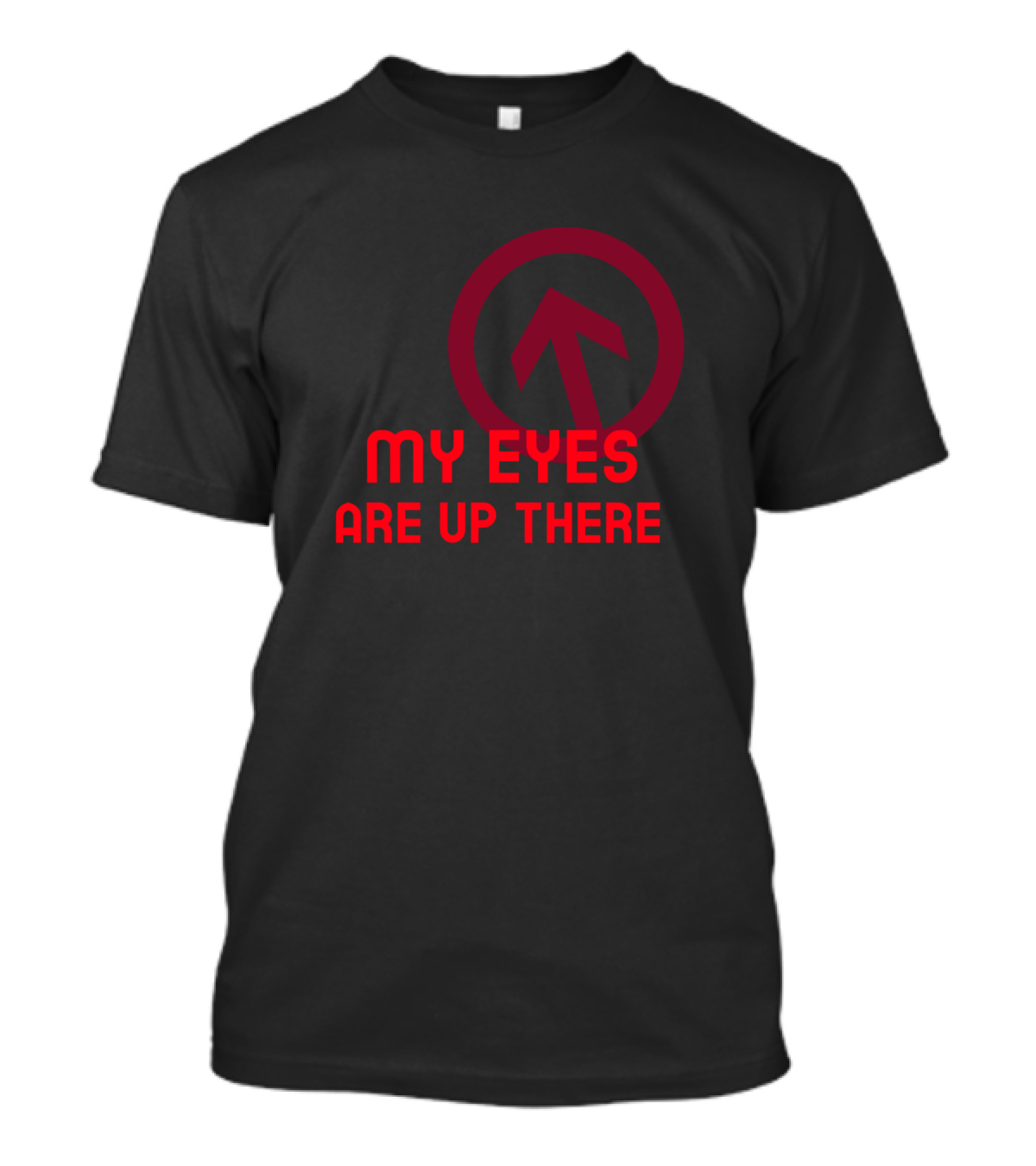 My Eyes Are Up There Arrow T-Shirt