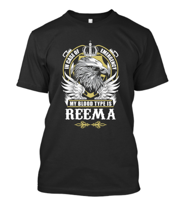 In Case Of Emergency My Blood Type Is Reema Eagle Crown Badge T-Shirt