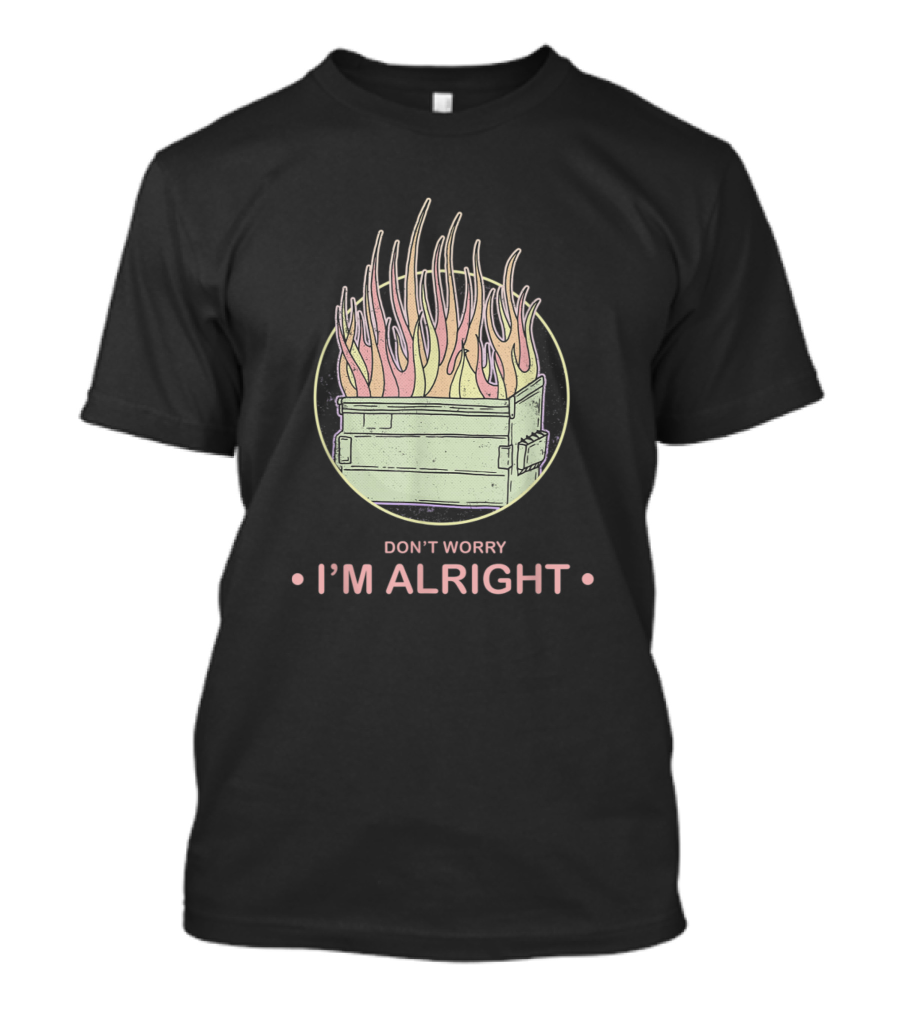 Don't Worry I'm Alright Retro Sarcastic Dumpster Fire 80s Aesthetic Pastel T-Shirt