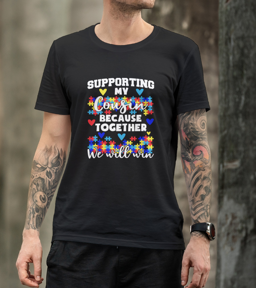 Supporting My Cousin Because Together We Will Win Autism Puzzle Pieces Hearts T-Shirt