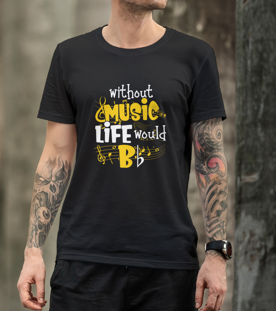 Without Music Life Would Bb Musical Notes And Symbols T-Shirt