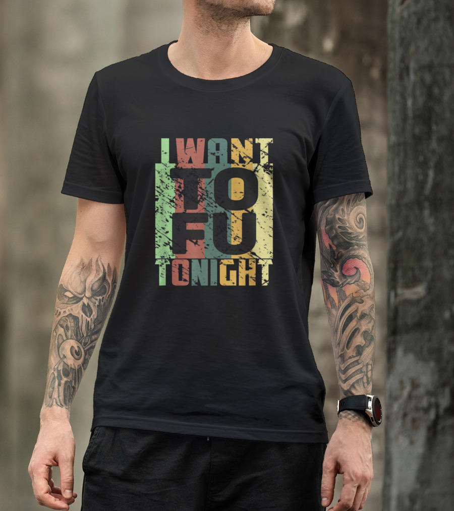 I Want Tofu Tonight Funny Vegan Trendy Meme T-Shirt