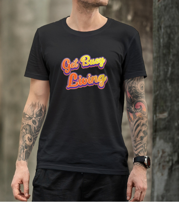 Get Busy Living Bold Retro Vibes T-Shirt