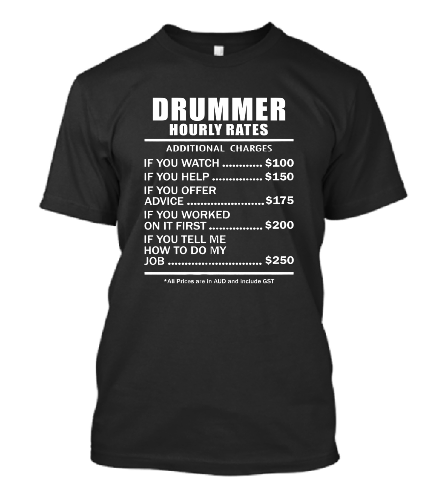 Drummer Hourly Rates Additional Charges AUD List T-Shirt
