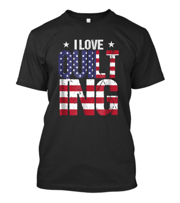 USA Distressed Flag I Love Quilting Hobby T-Shirt