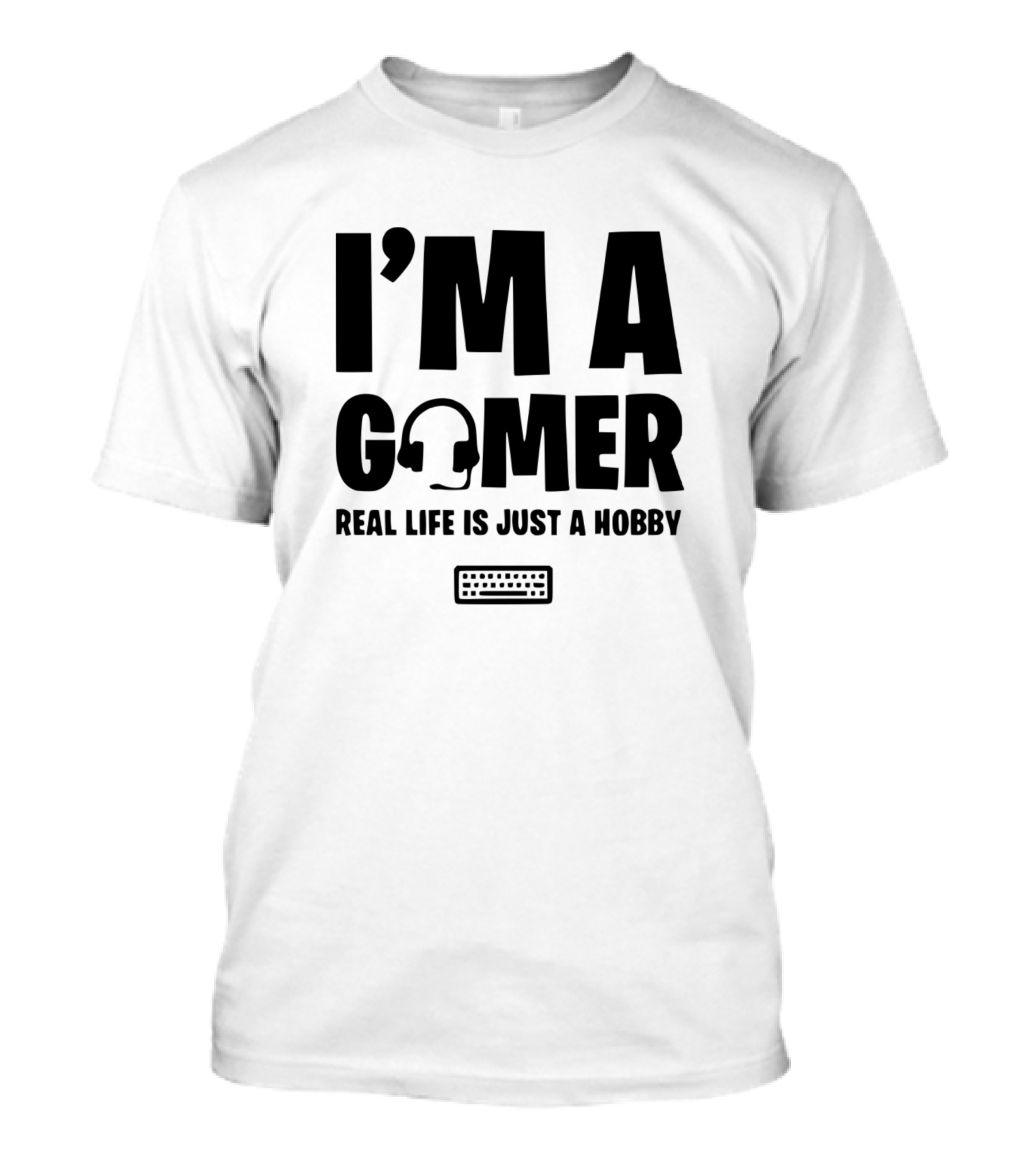 I'm A Gamer Headset Keyboard Real Life Is Just A Hobby T-Shirt
