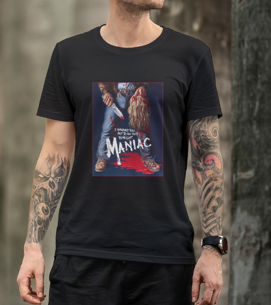 Maniac I Warned You Not To Go Out Tonight T-Shirt