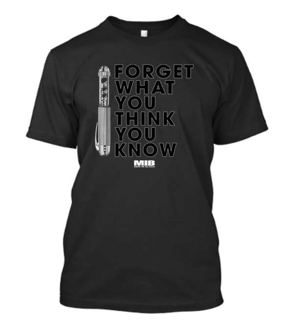 MIB Forget What You Think You Know Neuralyzer Men In Black T-Shirt