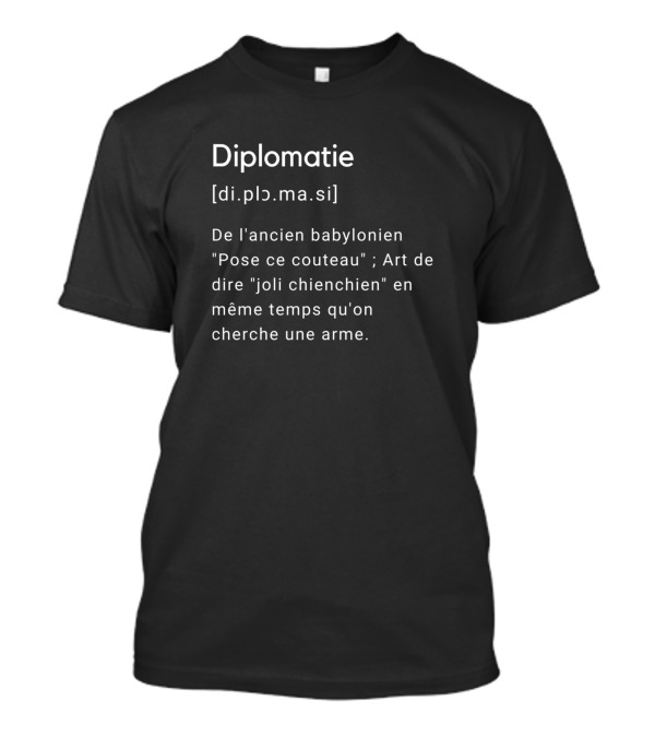 Diplomatie De L'ancien Babylonien Pose Ce Couteau Art De Dire Joli Chienchien En Même Temps Qu'on Cherche Une Arme T-Shirt
