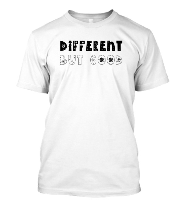 Different But Good Text Based Conceptual T-Shirt
