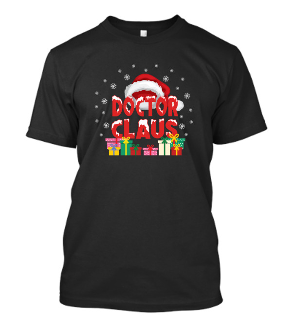 Doctor Claus Santa Hat Snowflakes Gifts Family Matching Group T-Shirt